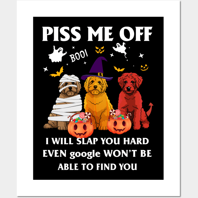 Halloween Doodle Lover T-shirt Piss Me Off I Will Slap You So Hard Even Google Won't Be Able To Find You Gift Wall Art by kimmygoderteart